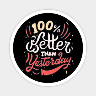 100% Better than Yesterday | Motivational Sayings Magnet